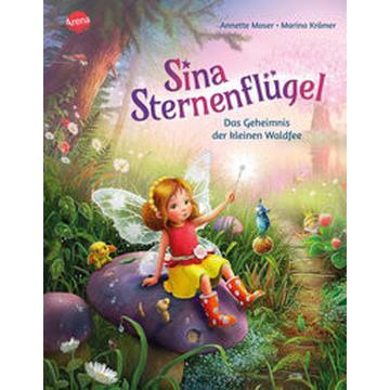 Sina Sternenflügel (1). Das Geheimnis der kleinen Waldfee