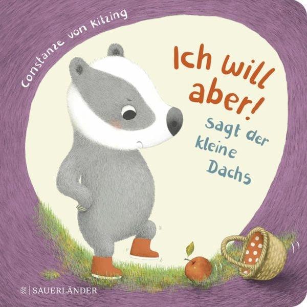 "Ich will aber!", sagt der kleine Dachs (Trotz-Buch) Constanze Kitzing Copertina rigida 