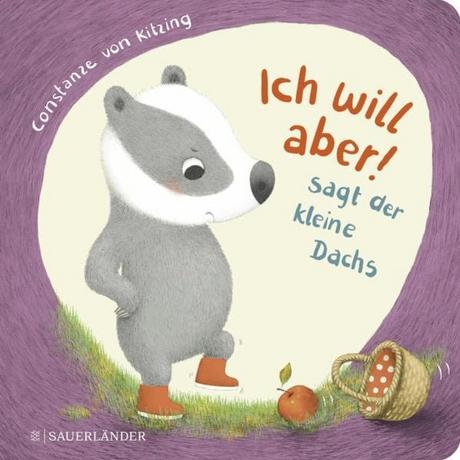 "Ich will aber!", sagt der kleine Dachs (Trotz-Buch) Constanze Kitzing Copertina rigida 