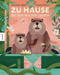 Zu Hause bei den wilden Tieren Lieber, Susanne; Braun, Dieter (Illustrationen) Copertina rigida 