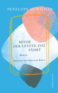 Bevor der letzte Zug fährt MORTIMER, PENELOPE; Kress, Kristine (Übersetzung) Couverture rigide 