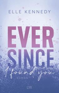 Ever Since I found you Kennedy, Elle; Dyck, Bianca (Übersetzung) Couverture rigide 