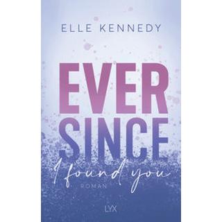 Ever Since I found you Kennedy, Elle; Dyck, Bianca (Übersetzung) Couverture rigide 