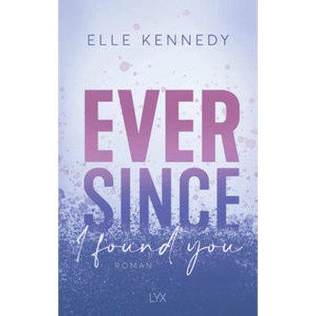 Ever Since I found you Kennedy, Elle; Dyck, Bianca (Übersetzung) Couverture rigide 