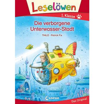 Leselöwen 1. Klasse - Die verborgene Unterwasser-Stadt