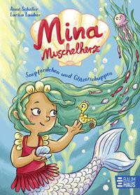 Mina Muschelherz - Seepferdchen und Glitzerschuppen Scheller, Anne; Lauber, Larisa (Illustrationen) Gebundene Ausgabe 