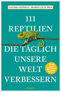 111 Reptilien, die täglich unsere Welt verbessern Honigs, Sandra; Juschka, Markus Taschenbuch 