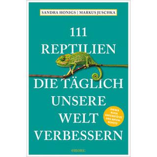 111 Reptilien, die täglich unsere Welt verbessern Honigs, Sandra; Juschka, Markus Taschenbuch 