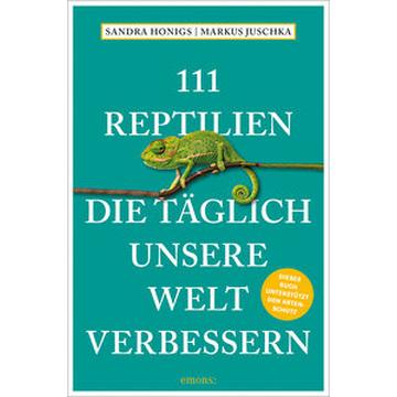 111 Reptilien, die täglich unsere Welt verbessern