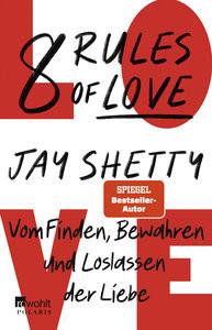 8 Rules of Love Shetty, Jay; Fricke, Harriet (Übersetzung); Hohenester, Sabine (Übersetzung); Kremer, Stefanie (Übersetzung); Sturm, Ursula C. (Übersetzung) Livre de poche 