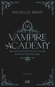 Vampire Academy - Schattenträume Mead, Richelle; Link, Michaela (Übersetzung) Gebundene Ausgabe 