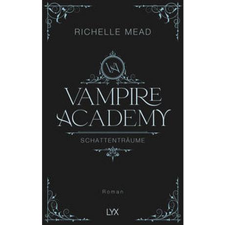 Vampire Academy - Schattenträume Mead, Richelle; Link, Michaela (Übersetzung) Gebundene Ausgabe 