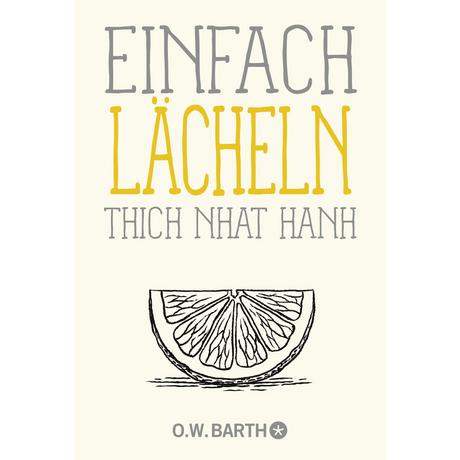 Einfach lächeln Thich Nhat Hanh; Richard, Ursula (Übersetzung) Taschenbuch 