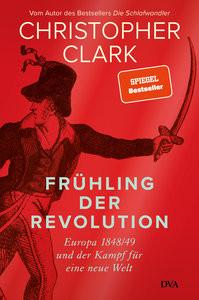 Frühling der Revolution Clark, Christopher; Juraschitz, Norbert (Übersetzung); Schmidt, Klaus-Dieter (Übersetzung); Wirthensohn, Andreas (Übersetzung) Copertina rigida 