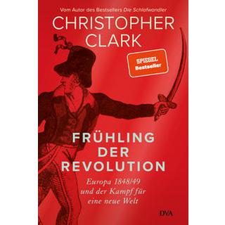 Frühling der Revolution Clark, Christopher; Juraschitz, Norbert (Übersetzung); Schmidt, Klaus-Dieter (Übersetzung); Wirthensohn, Andreas (Übersetzung) Copertina rigida 