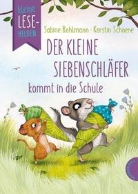 Kleine Lesehelden: Der kleine Siebenschläfer kommt in die Schule Bohlmann, Sabine; Schoene, Kerstin (Illustrationen) Gebundene Ausgabe 