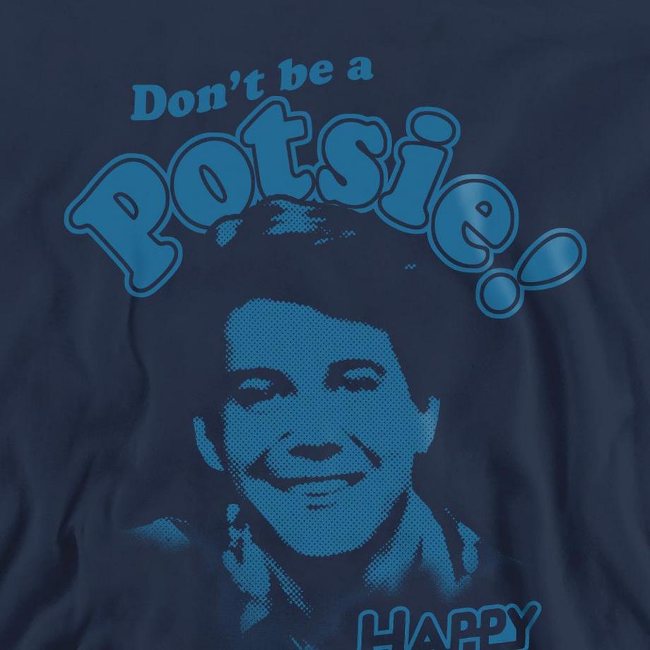 Happy Days Don't Be a Potsy Sweatshirt  