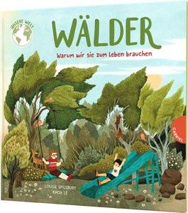 Unsere Welt: Wälder Spilsbury, Louise; Le, Khoa (Illustrationen); Klein, Susanne (Übersetzung) Copertina rigida 