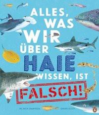 Alles, was wir über Haie wissen, ist falsch! Crumpton, Nick; Scott, Gavin (Illustrationen); Panzacchi, Cornelia (Übersetzung) Gebundene Ausgabe 