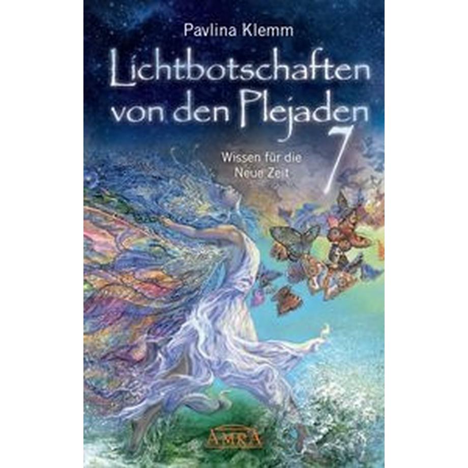 Amra  Lichtbotschaften von den Plejaden Band 7: Wissen für die Neue Zeit (von der SPIEGEL-Bestseller-Autorin) 