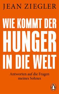 Wie kommt der Hunger in die Welt? Ziegler, Jean; Laak, Hanna van (Übersetzung) Taschenbuch 