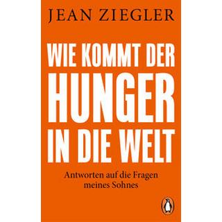 Wie kommt der Hunger in die Welt? Ziegler, Jean; Laak, Hanna van (Übersetzung) Taschenbuch 