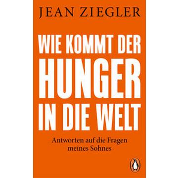 Wie kommt der Hunger in die Welt?