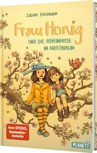 Frau Honig: Frau Honig und die Geheimnisse im Kirschbaum Bohlmann, Sabine; Tourlonias, Joëlle (Illustrationen) Gebundene Ausgabe 