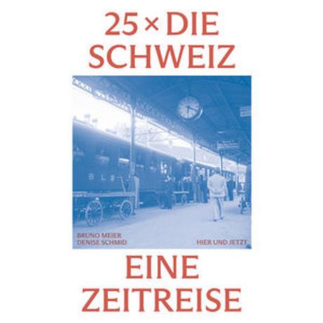 25 x die Schweiz Meier, Bruno; Schmid, Denise Couverture rigide 