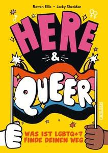 Here and queer Ellis, Rowan; Sheridan, Jacky (Illustrationen); Fliedner, Hanna Christine (Übersetzung) Gebundene Ausgabe 