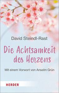 Die Achtsamkeit des Herzens Steindl-Rast, David; Palmers, Vanja (Übersetzung); Grün, Anselm (Geleitwort) Taschenbuch 