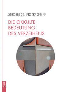 Die okkulte Bedeutung des Verzeihens Prokofieff, Sergej O.; Preuß, Ursula (Übersetzung) Libro in brossura 