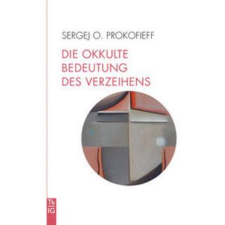 Die okkulte Bedeutung des Verzeihens Prokofieff, Sergej O.; Preuß, Ursula (Übersetzung) Libro in brossura 