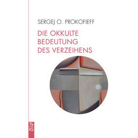 Die okkulte Bedeutung des Verzeihens Prokofieff, Sergej O.; Preuß, Ursula (Übersetzung) Libro in brossura 