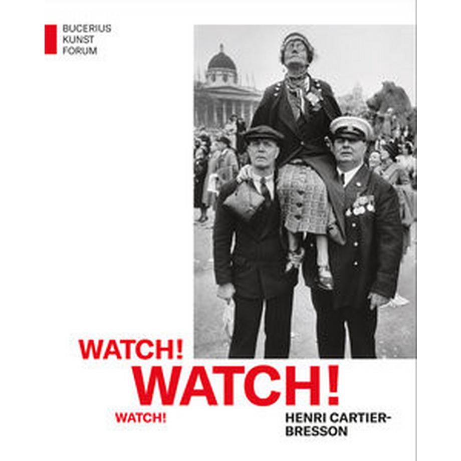   Watch! Watch! Watch! Henri Cartier-Bresson 