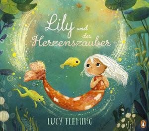 Lily und der Herzenszauber Fleming, Lucy; Fleming, Lucy (Illustrationen); Rahn, Sabine (Übersetzung) Copertina rigida 