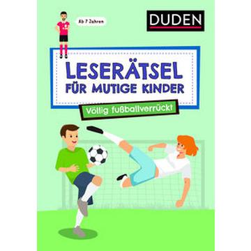 Leserätsel für mutige Kinder - Völlig fußballverrückt - ab 7 Jahren