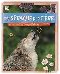 Die Sprache der Tiere Leach, Michael; Lland, Meriel; DK Verlag - Kids (Hrsg.); Orlando, Asia (Illustrationen); Sixt, Eva (Übersetzung) Couverture rigide 