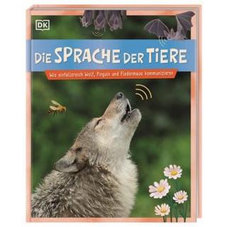 Die Sprache der Tiere Leach, Michael; Lland, Meriel; DK Verlag - Kids (Hrsg.); Orlando, Asia (Illustrationen); Sixt, Eva (Übersetzung) Couverture rigide 