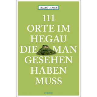 111 Orte im Hegau, die man gesehen haben muss Ulmer, Erwin Livre de poche 