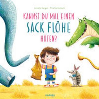 Kannst du mal einen Sack Flöhe hüten? Langen, Annette; Gertenbach, Pina (Illustrationen) Copertina rigida 