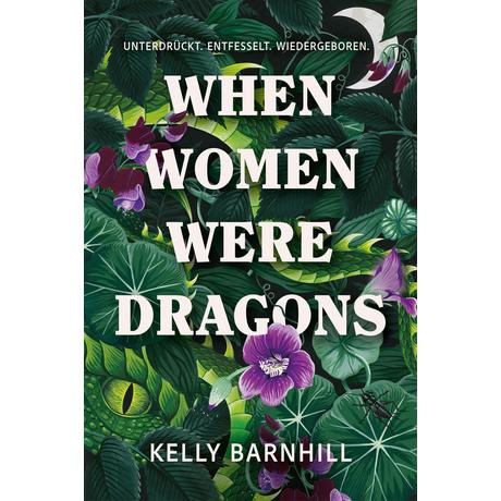 When Women were Dragons - Unterdrückt. Entfesselt. Wiedergeboren: Eine feurige, feministische Fabel für Fans von Die Unbändigen - Limitierte Collector´s Edition mit Farbschnitt, Lesebändchen und Miniprint Barnhill, Kelly; Gore, Isabelle (Übersetzung) Couverture rigide 