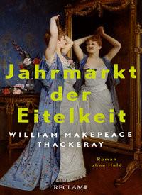 Jahrmarkt der Eitelkeit. Roman ohne Held - William Thackerays vergnügliche Charakterstudie neu und zeitgemäß übersetzt Thackeray, William Makepeace; Oeser, Hans-Christian (Übersetzung) Couverture rigide 