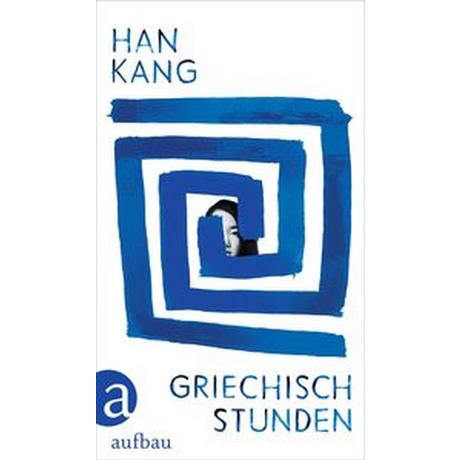 Griechischstunden Kang, Han; Lee, Ki-Hyang (Übersetzung) Couverture rigide 