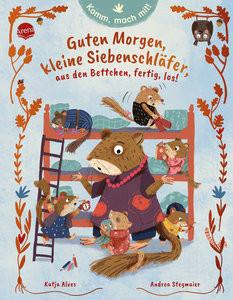 Komm, mach mit! Guten Morgen, kleine Siebenschläfer, aus den Bettchen, fertig, los! Alves, Katja; Stegmaier, Andrea (Illustrationen) Copertina rigida 