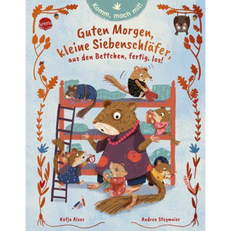 Komm, mach mit! Guten Morgen, kleine Siebenschläfer, aus den Bettchen, fertig, los! Alves, Katja; Stegmaier, Andrea (Illustrationen) Copertina rigida 