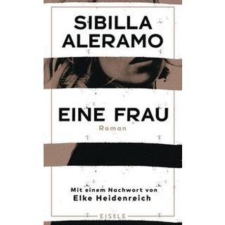 Eine Frau Aleramo, Sibilla; Ickler, Ingrid (Übersetzung); Heidenreich, Elke (Nachwort) Couverture rigide 