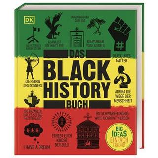 Big Ideas. Das Black-History-Buch Akpan, Paula; Harper, Mireille; Lockhart, Keith; Maddox, Tyesha; Njoku, Raphael; Swainston, George; Walker, Robin; Wilson, Jamie J.; Olusoga, David; Hoeder, Ciani-Sophia; Pepera, Luke; Lothrop, Anya (Übersetzung); Truffel-Reiff, Susen (Übersetzung); Blyden, Nemata (Sonstige) Couverture rigide 