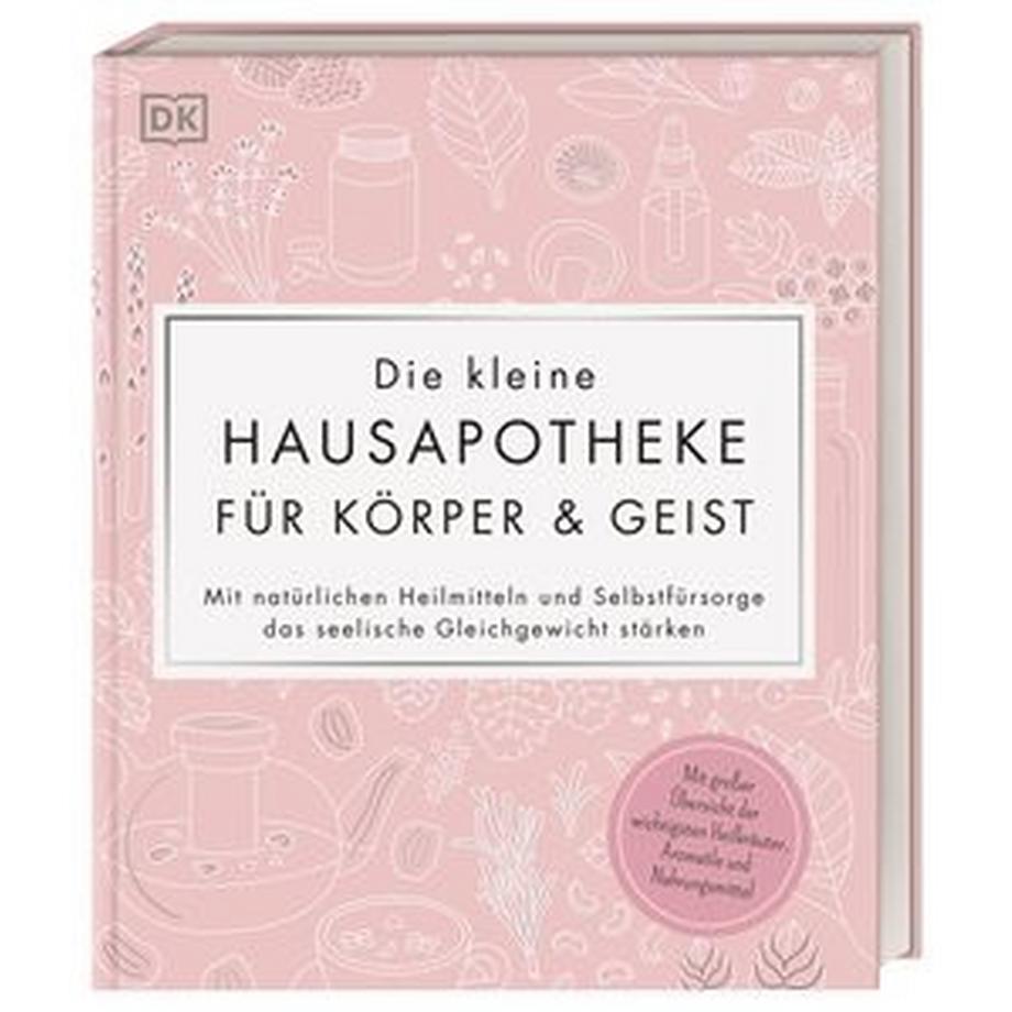 Dorling Kindersley Verlag  Die kleine Hausapotheke für Körper & Geist 
