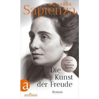 Die Kunst der Freude Sapienza, Goliarda; Hansen, Esther (Übersetzung); Neumann, Constanze (Übersetzung); Baum, Antonia (Geleitwort) Copertina rigida 